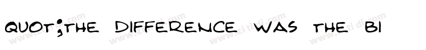 quot;the difference was the biggestquot;字体转换